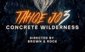 Tahoe Joe 3 Concrete Wilderness found footage 2025